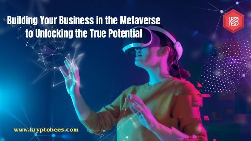Unlocking the Potential: Building Your Business in the Metaverse