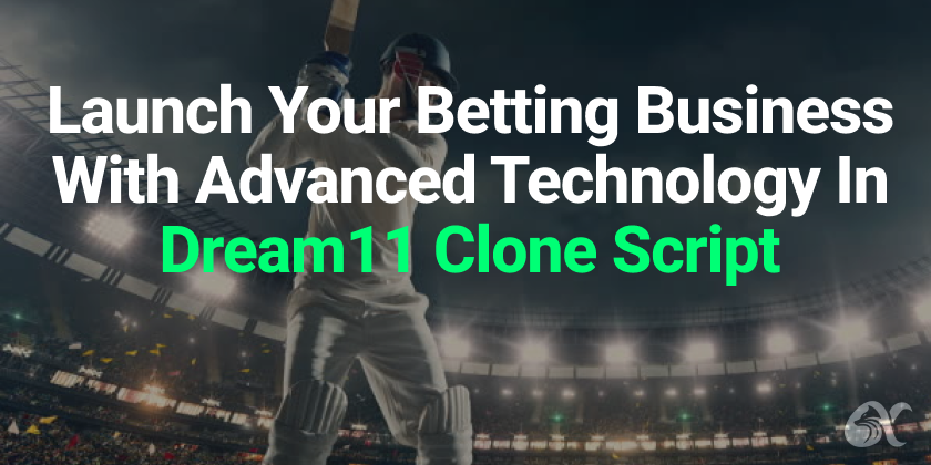 Cover image for Launch your betting business with advanced technology in Dream11 clone script
