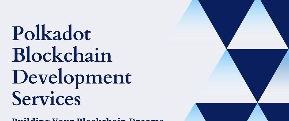 Cover image for Polkadot Blockchain Development Services: Building Your Blockchain Dreams