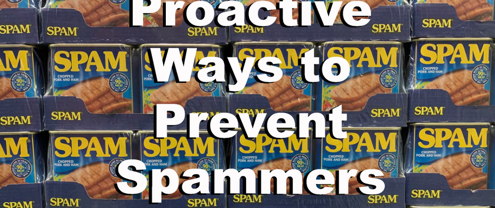 Cover image for Proactive Ways to Prevent Spammers