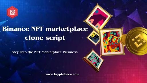 Binance NFT marketplace clone script - Step into the NFT Marketplace Business